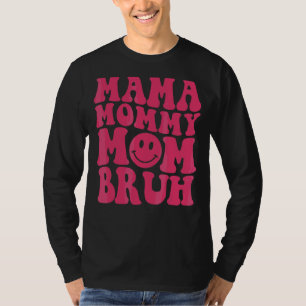 Camiseta Mãe Mamãe Mãe Bruh Mamãe Sorri