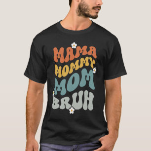 Camiseta Mãe Mamãe Mãe Bruh Retro Groovy Dia de as mães