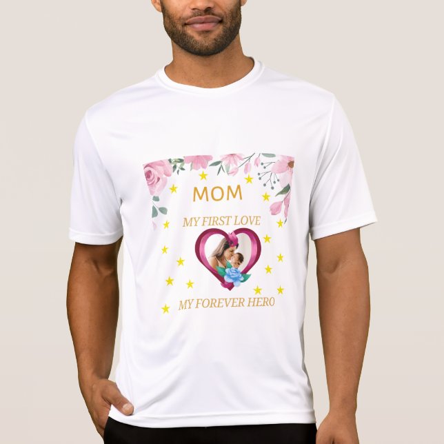 Camiseta Mãe: Meu Primeiro Amor, Meu Herói Para Sempre (Frente)