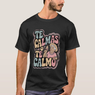 Camiseta Mãe Mexicana Engraçada Mãe México Te Calmas Te Cal