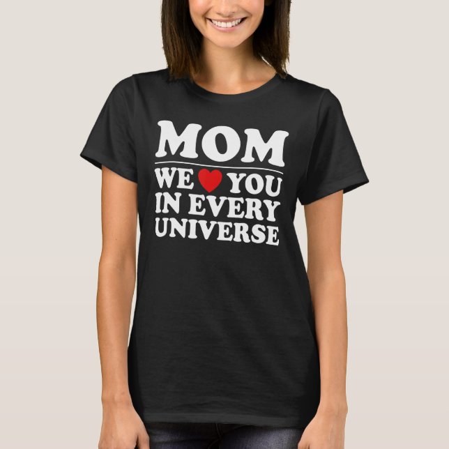 Camiseta Mãe, Nós Te Amo Em Cada Dia de as mães Universo (Frente)