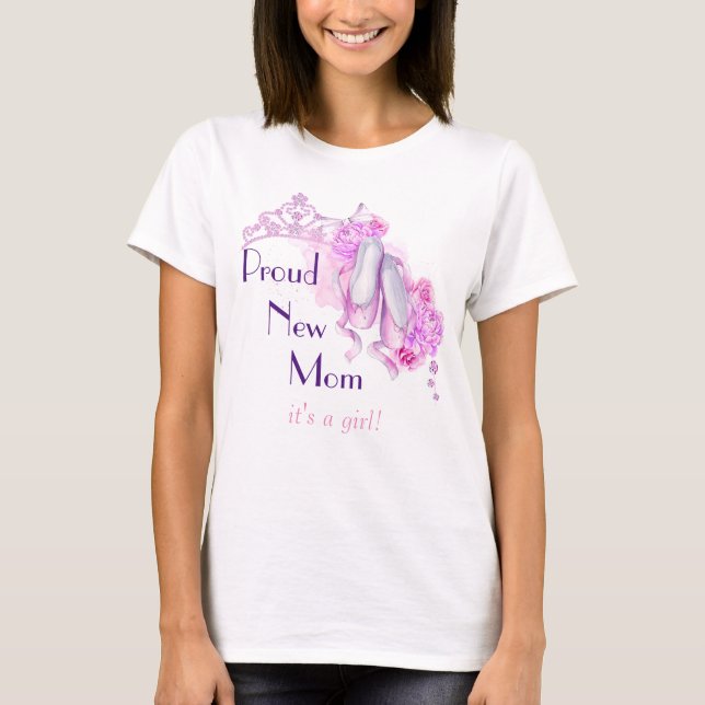 Camiseta Mãe Nova Orgulhosa É um tema de Princesa Balé (Frente)