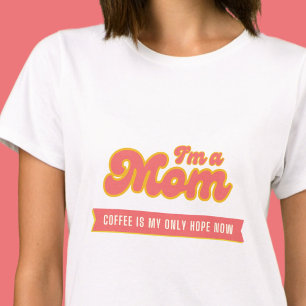 Camiseta Mãe, o café é a minha única esperança, rosa