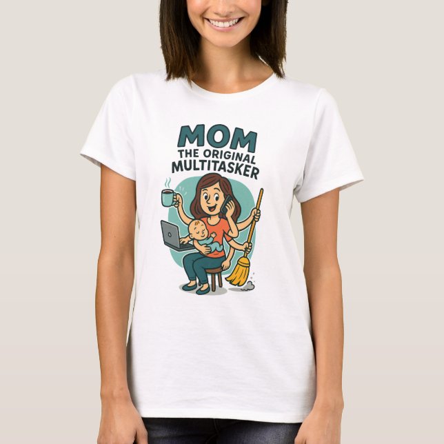 Camiseta Mãe: O Multitarefa Original - Dia de as mães Engra (Frente)