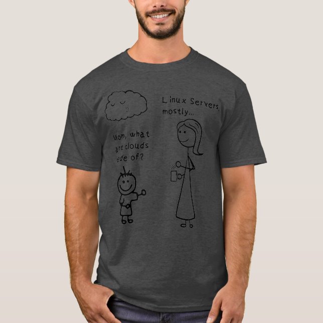 Camiseta Mãe, O Que São As Nuvens Feitas Do Servidor Linu D (Frente)