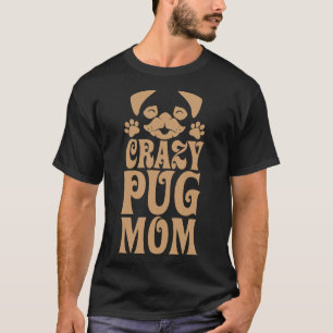 Camiseta Mãe Pug Louca Clássica 285