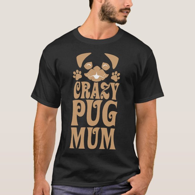 Camiseta Mãe Pug Louca Clássica 707 (Frente)
