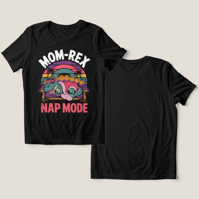 Camiseta Mãe-Rex Nap Mode - Engraçado Relaxar A Mãe Do Dino (Design Frente e Verso)