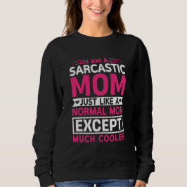 Camiseta Mãe Sarcástica Muito Mais Legal Do Que O Dia Das M