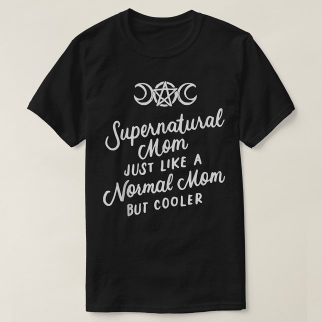 Camiseta Mãe sobrenatural como uma mãe normal, mas mais leg (Frente do Design)