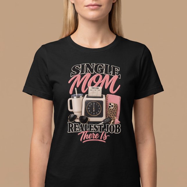 Camiseta Mãe Solteira. O Trabalho Mais Verdadeiro que Exist (Criador carregado)