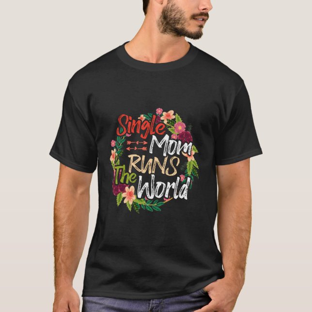 Camiseta Mãe solteiro Executa Flores Do Mundo Mãe Engraçada (Frente)