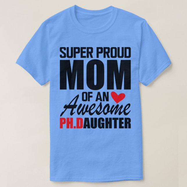 Camiseta Mãe super orgulhosa de uma filha do PHD incrível (Frente do Design)