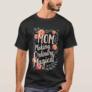 Camiseta Mãe Tornando o Ordinário Mágico