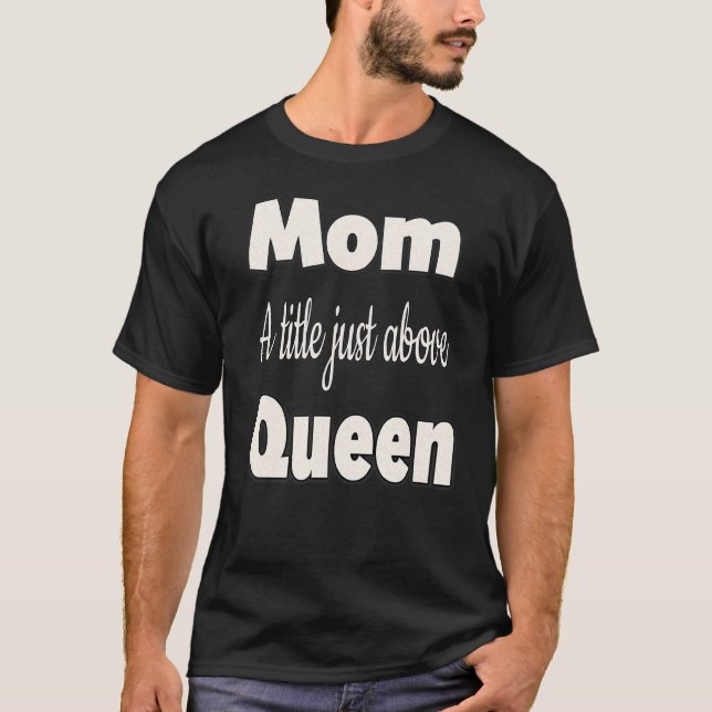 Camiseta Mãe Um Título Acima Da Rainha (Frente)