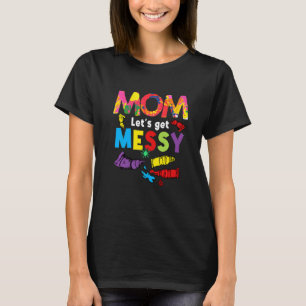 Camiseta Mãe Vamos Ficar Desarrumado Pintura Pintor Artista
