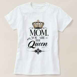 Camiseta Mãe, você é a Rainha