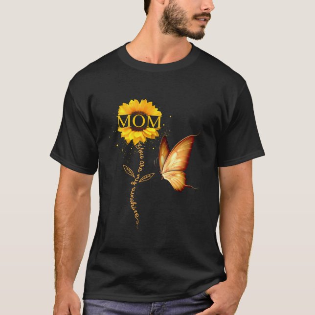 Camiseta Mãe, Você É Minha Borboleta Sunsher E Sunflower Mo (Frente)
