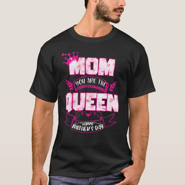 Camiseta Mãe, Você É O Dia de as mães Da Rainha Feliz (Frente)