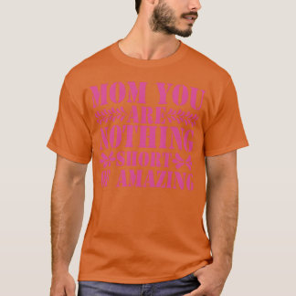Camiseta Mãe, Você Não É Nada Incrível Para A Mãe Vi.
