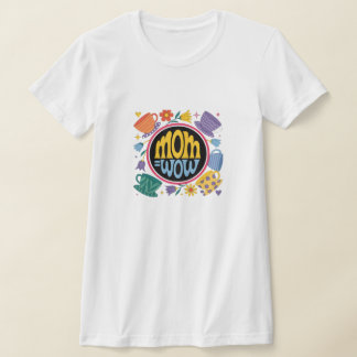 Camiseta Mãe = WoW - Prova de que as mães são incríveis