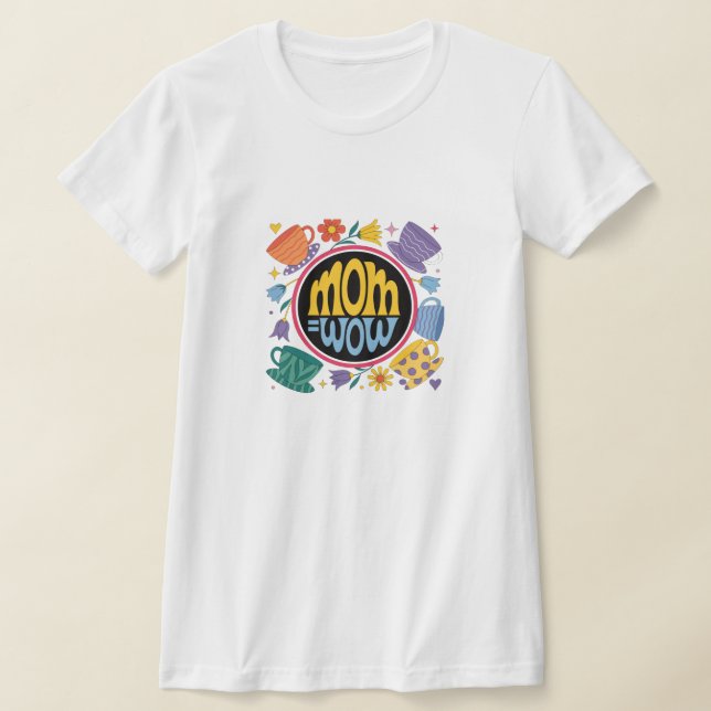 Camiseta Mãe = WoW - Prova de que as mães são incríveis (Postura )