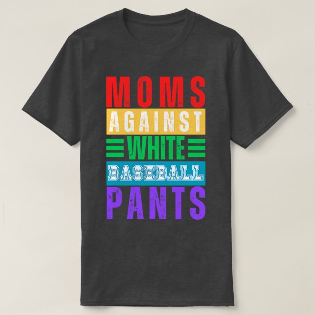 Camiseta Mães Contra Calças Brancas De Baseball 14 (Frente do Design)