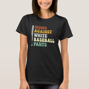 Camiseta Mães Contra Calças Brancas De Baseball 2