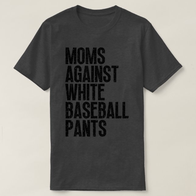 Camiseta Mães Contra Calças Brancas De Baseball 25 (Frente do Design)