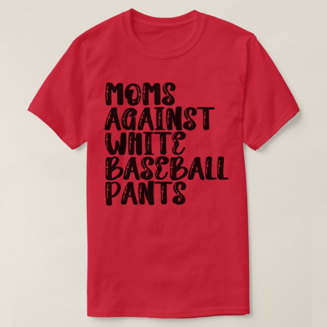 Camiseta Mães Contra Calças Brancas De Baseball 5 (Frente do Design)