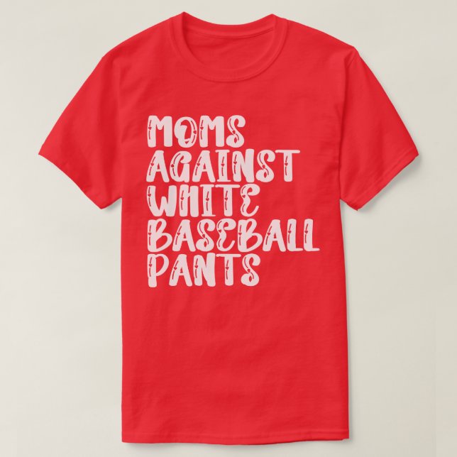 Camiseta Mães Contra Calças Brancas De Baseball 7 (Frente do Design)