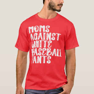 Camiseta Mães Contra Calças Brancas De Baseball 7