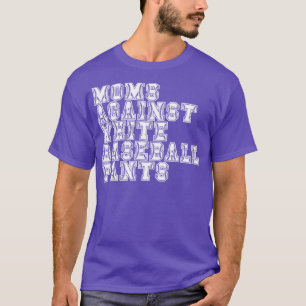 Camiseta Mães Contra Calças Brancas De Baseball 8
