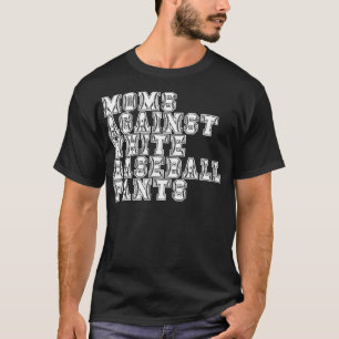 Camiseta Mães Contra Calças Brancas De Baseball 8