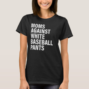 Camiseta Mães Contra Calças Brancas De Baseball Mãe 1