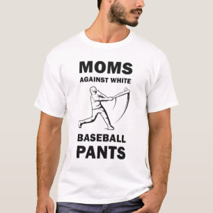 Camiseta Mães contra calças brancas de beisebol - Baseball 