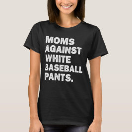 Camiseta Mães Contra Calças Brancas de Beisebol Divertido V