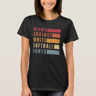 Camiseta Mães Contra Calças de Softbol Branco Engraçado Sof