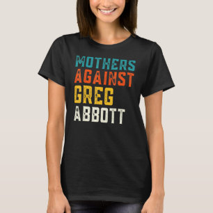 Camiseta Mães contra Greg Abbott Texas Anti Abbott