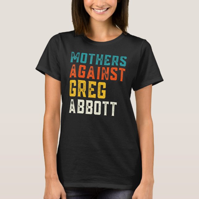 Camiseta Mães contra Greg Abbott Texas Anti Abbott (Frente)