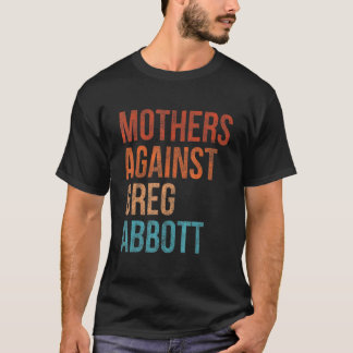 Camiseta Mães contra Greg Abbott Texas Anti Abbott Vint