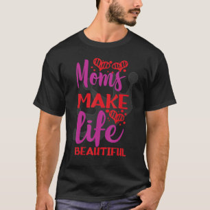 Camiseta Mães Fazem A Vida Bela! Rainha Mãe Coroa
