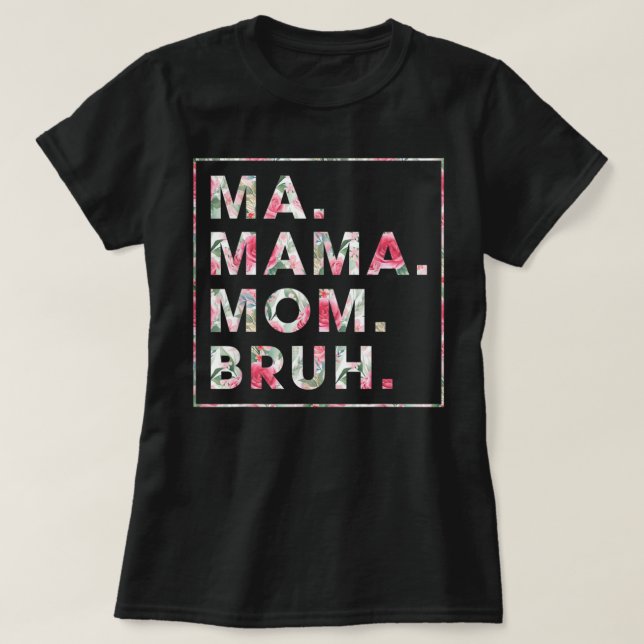 Camiseta Mães Florais Mãe Mãe Bruh Mamãe Mãe (Frente do Design)