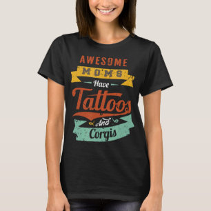 Camiseta Mães Incríveis Têm Tatuagens E Corgis