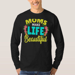 Camiseta Mães Torna a vida uma bela citação do Dia de as mã