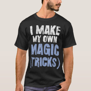 Camiseta Mágico Citação Que Faço Os Meus Próprios Truques M