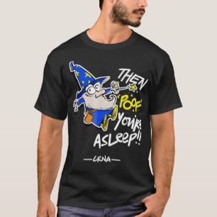 Camiseta Mágico Crna Poof Você Está Dormindo Engraçado CRNA