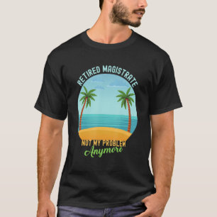 Camiseta Magistrado aposentado não é mais meu problema.