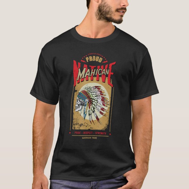 Camiseta Mahican Native American Indian Warrior Tribe Proud (Frente)