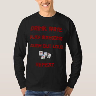 Camiseta Mahjong Drink Wine Play Mah Jongg LOL Repetir